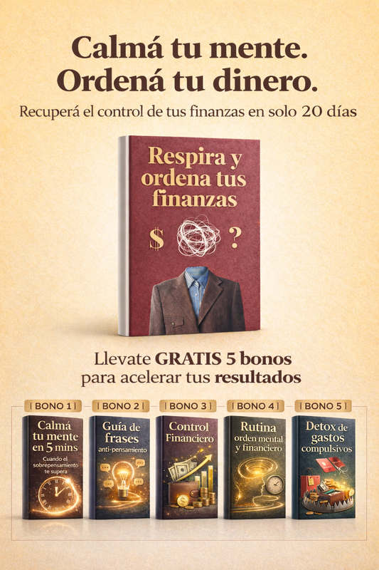 Respira y Ordena: Calmá tu mente, Ordená tu dinero, Recupera tus finanzas en 20 dias